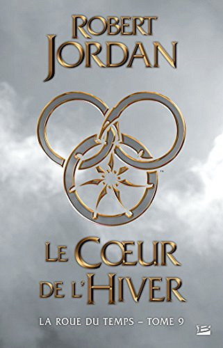 Le Coeur de l’hiver : (La Roue du Temps, Tome 9) - Robert Jordan (2018)