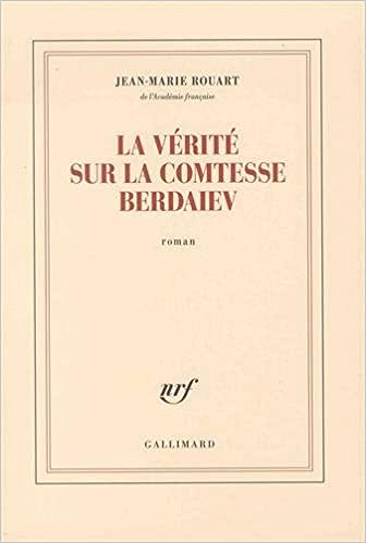 La vérité sur la comtesse Berdaiev - Jean-Marie Rouart (Rentrée Littérature 2018)