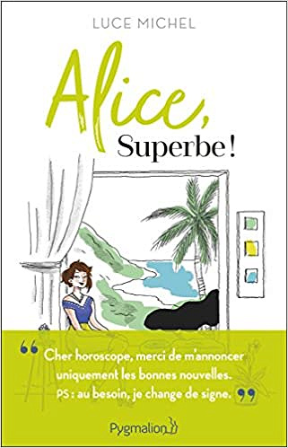 Alice, superbe ! - Luce Michel (2018)