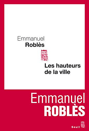 Emmanuel Roblès - Les Hauteurs de la ville