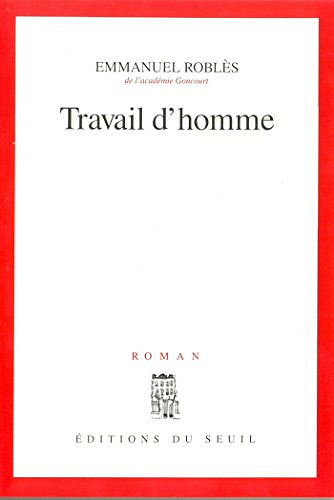Emmanuel Roblès - Travail d’homme