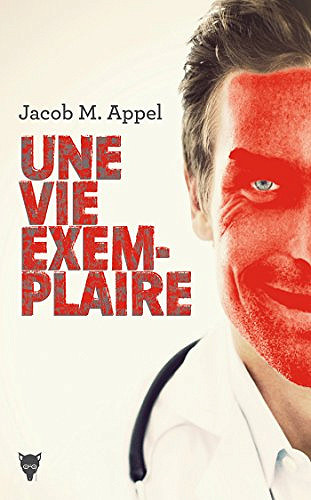Une vie exemplaire - Jacob M. Appel (2017)