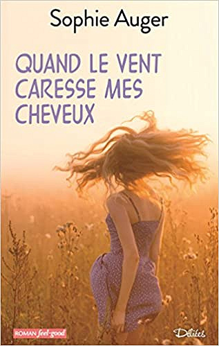 Quand le vent caresse mes cheveux - Sophie Auger (2018)