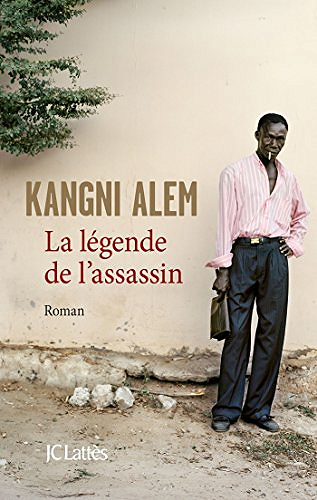 Kangni Alem - La légende de l’assassin