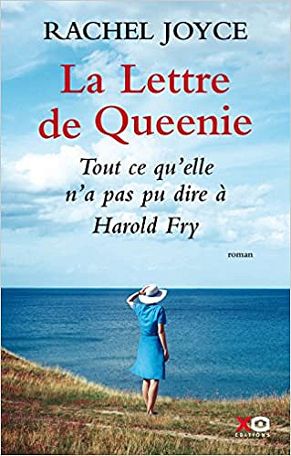 Rachel Joyce - La lettre de Queenie. Tout ce qu’elle n’a pas pu dire à Harold Fry