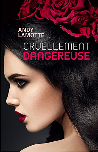 Cruellement dangereuse - Andy Lamotte (2018)