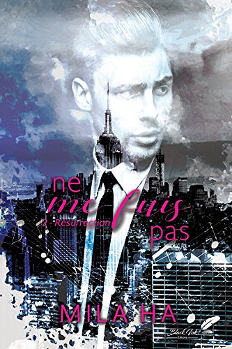 Ne me fuis pas, Tome 2 : Résurrection - Mila Ha (2018)