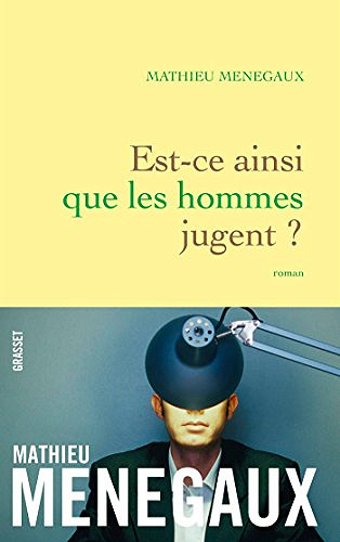 Est-ce ainsi que les hommes jugent ? - Mathieu Menegaux (2018)