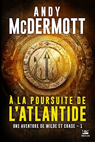A la poursuite de l’Atlantide (Une aventure de Eddie Chase et Nina Wilde, Tome1) - Andy McDermott (2018)