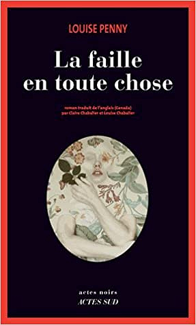 La faille en toute chose : Une enquête de l’inspecteur Armand Gamache - Louise Penny (2018)