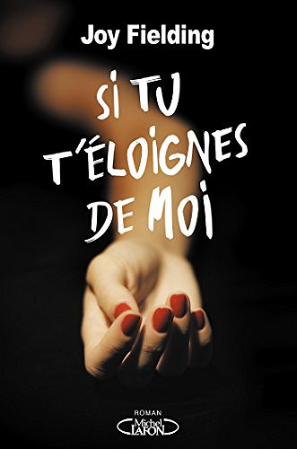 Si tu t’éloignes de moi - Joy Fielding (2018)