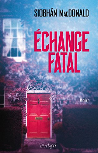 Échange fatal - Siobhan Macdonald (2017)