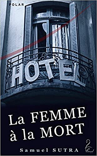 La femme à la mort - Samuel Sutra (2018)