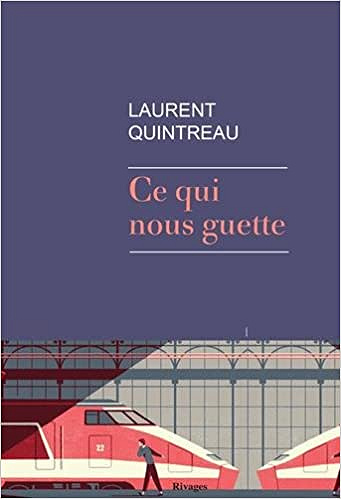 Ce qui nous guette - Laurent Quintreau (Rentrée Littérature 2018)