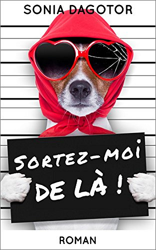 Sortez-moi de là ! - Sonia Dagotor (2018)