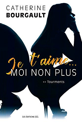 Je t’aime moi non plus - 2 tomes - Catherine Bourgault (2017-2018)