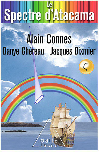 Alain Connes, Danye Chéreau et Jacques Dixmier - Le Spectre d’Atacama