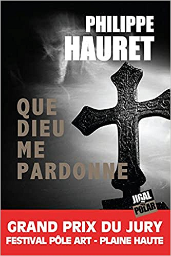 Que Dieu me pardonne - Philippe Hauret (2017)