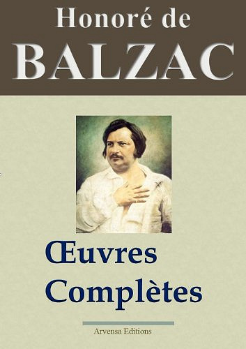 Honoré de Balzac : Oeuvres complètes et annexes - 115 titres La Comédie humaine