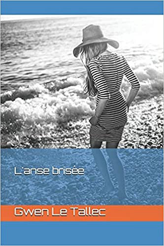 L’anse brisée - Gwen Le Tallec