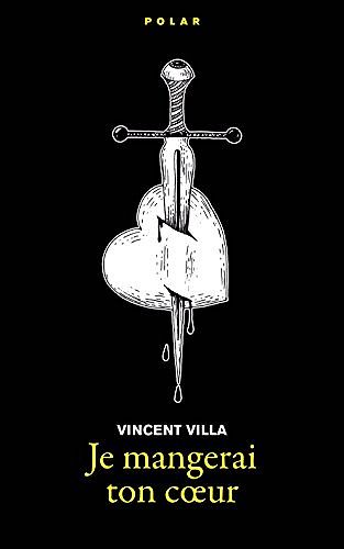 Je mangerai ton coeur - Vincent Villa (2018)