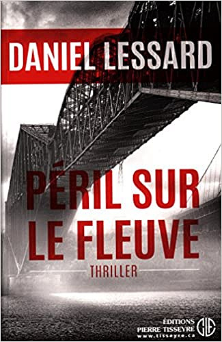 Péril sur le fleuve - Daniel Lessard