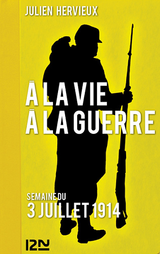 Julien Hervieux - À la vie, à la guerre - 3 juillet 1914