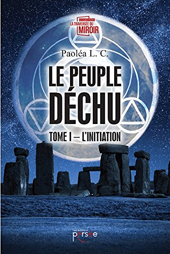 L’initiation : (Le peuple déchu, Tome1) - Paoléa L.C (2018)