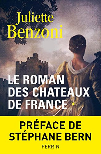 Le roman des châteaux de France - Juliette Benzoni