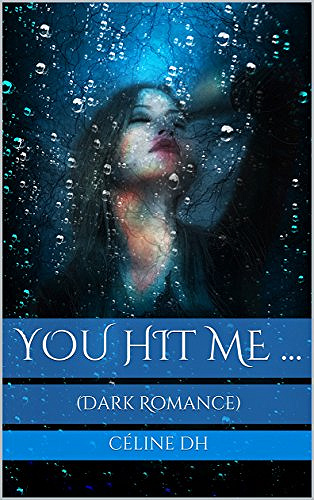 You hit Me ... - Celine DH (2018)