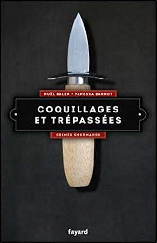 Coquillages et trépassées: Crimes gourmands vol.5 - Vanessa Barrot (2017)