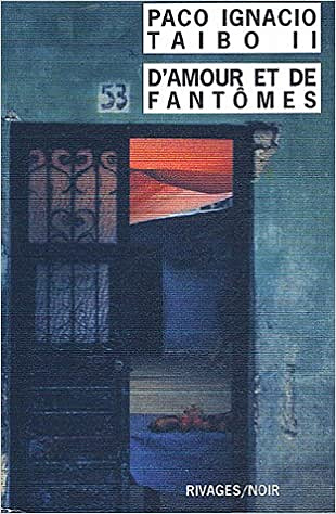D’amour et de fantômes - Paco Ignacio Taibo II