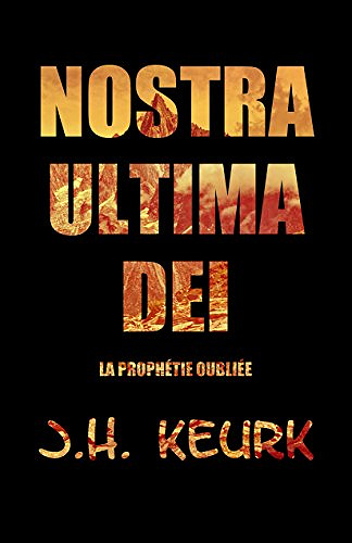 Nostra Ultima Dei La prophétie oubliée - J.H. Keurk (2018)