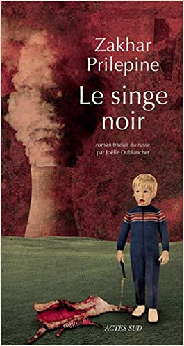 Le singe noir - Zakhar Prilepine