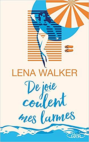 De joie coulent mes larmes - Lena Walker (Rentrée Littérature 2018)