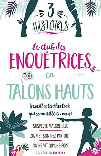3 histoires : Le club des enquêtrices en talons hauts - Claire Delille et Emery Harper (2018)