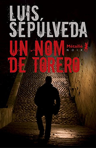 Un nom de torero - Luis Sepúlveda