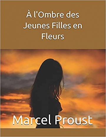 À l’ombre des jeunes filles en fleurs - Marcel Proust