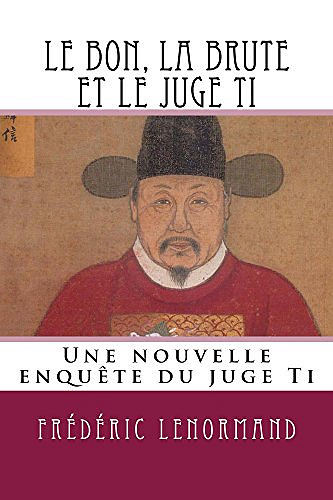 Le bon, la brute et le juge Ti - Frédéric Lenormand
