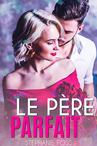 Le Père Parfait - Stephanie Foss (2018)