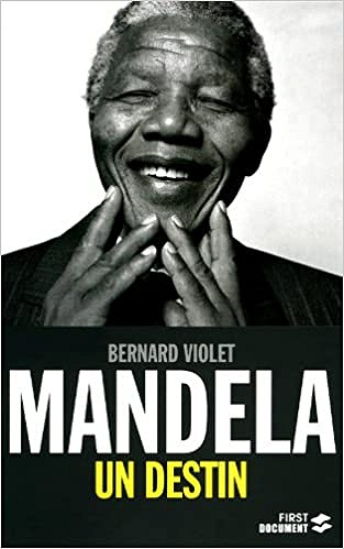 Bernard Violet, "Mandela, un destin"