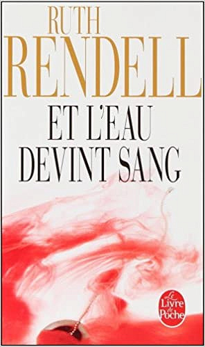 Et l’eau devint sang - Ruth Rendell