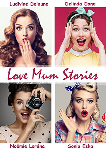 Love Mum Stories - Delinda Dane et Ludivine Delaune (2018)