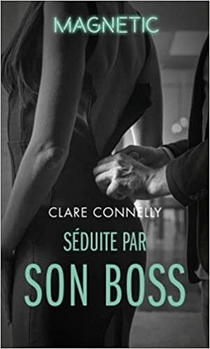 Clare Connelly - Séduite par son boss