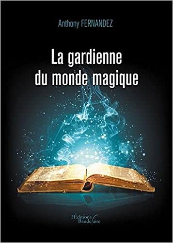 Anthony FERNANDEZ - La gardienne du monde magique