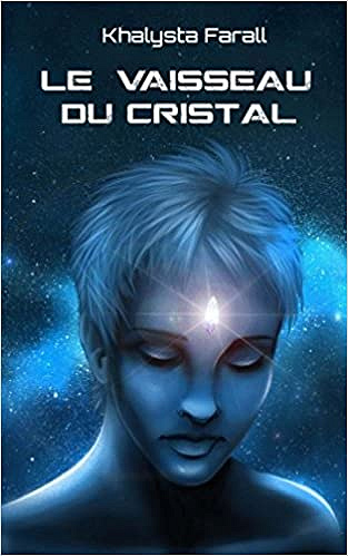 Khalysta Farall - Le vaisseau du Cristal