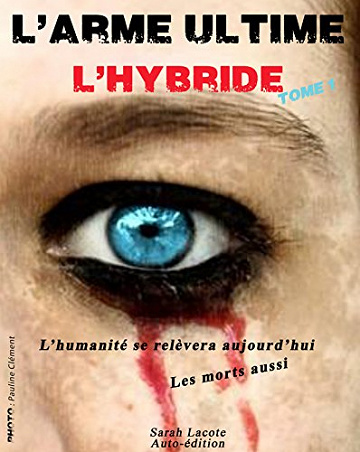 Sarah Lacote - L’arme ultime: L’hybride