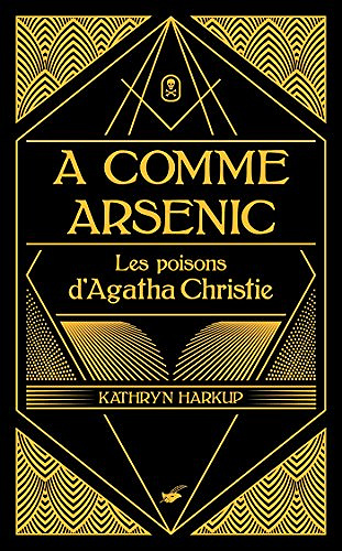 A comme Arsenic : Les poisons d’Agatha Christie - Kathryn Harkup