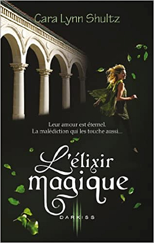 Cara Lynn Shultz - L’élixir magique
