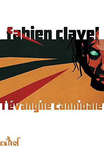 Fabien CLAVEL - L’Evangile cannibale